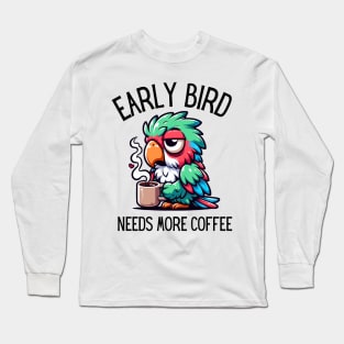 Sleepy Parrot Morning Coffee Lover Long Sleeve T-Shirt
